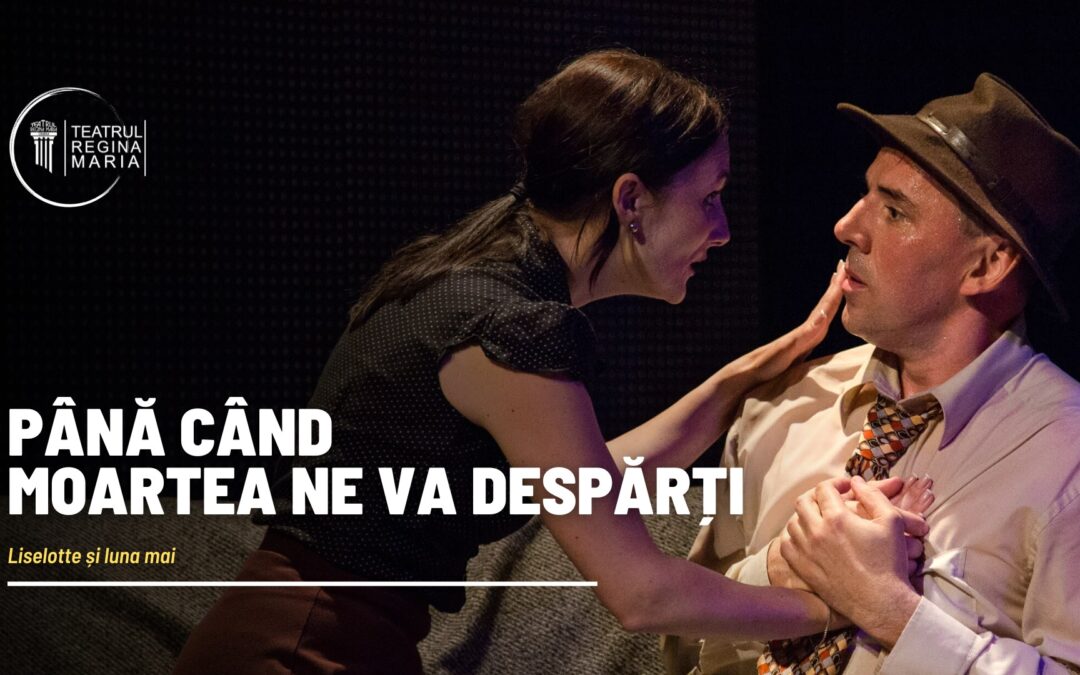 Teatru: Până când moartea ne va despărți